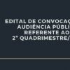 EDITAL DE CONVOCAÇÃO DE AUDIÊNCIA PÚBLICA  REFERENTE AO 2º QUADRIMESTRE/2021