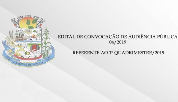 PREFEITURA MUNICIPAL DE CAMPINA DO SIMÃO - EDITAL DE CONVOCAÇÃO DE AUDIÊNCIA PÚBLICA 04/2019