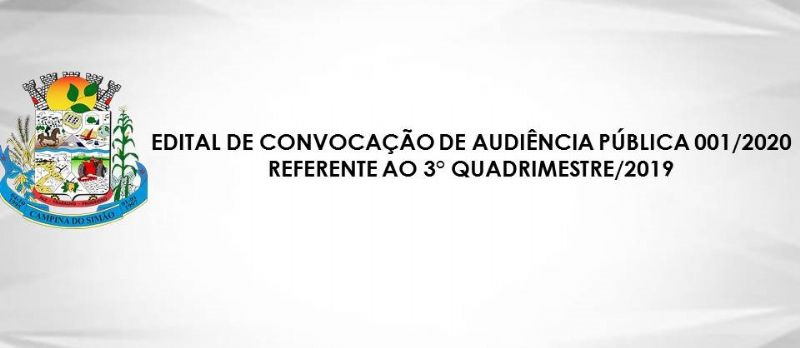 EDITAL DE CONVOCAÇÃO DE AUDIÊNCIA PÚBLICA 001/2020 REFERENTE AO 3° QUADRIMESTRE/2019