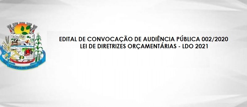 EDITAL DE CONVOCAÇÃO DE AUDIÊNCIA PÚBLICA 002/2020  LEI DE DIRETRIZES ORÇAMENTÁRIAS - LDO 2021