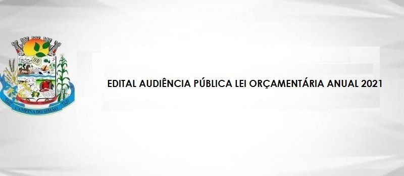 EDITAL AUDIÊNCIA PÚBLICA LEI ORÇAMENTARIA ANUAL 2021